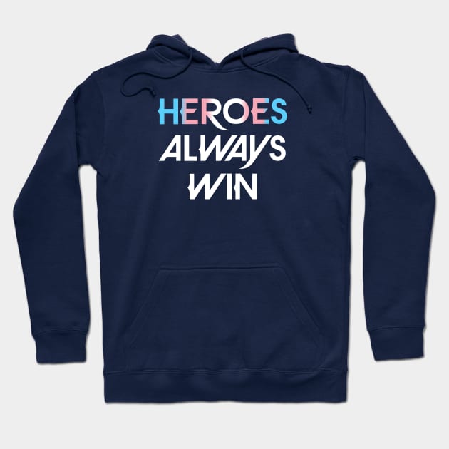 Heroes Always Win - Trans (white) Hoodie by The OG Sidekick